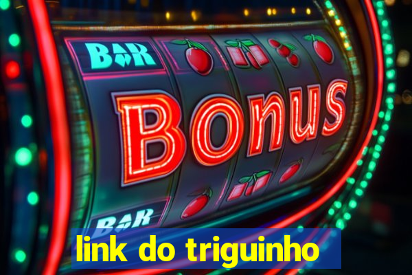 link do triguinho